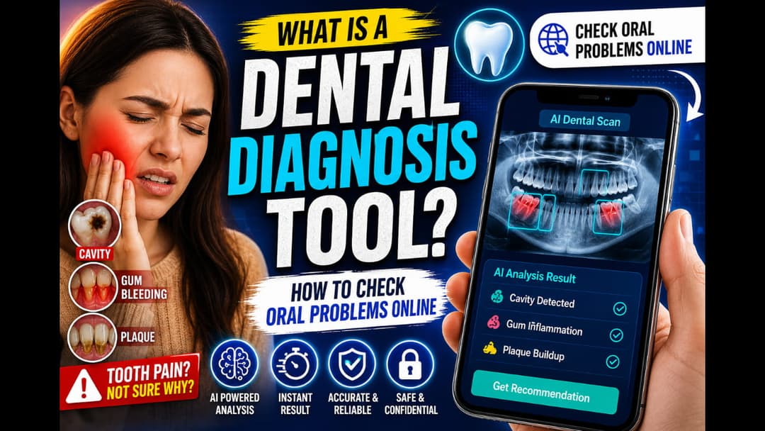 What Is a Dental Diagnosis Tool? How to Check Oral Problems Online